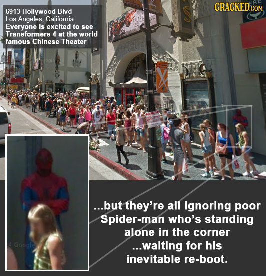 CRACKED cO 6913 Hollywood Blyd Los Angeles, California Everyone is excited to see Transformers 4 at the world famous Chinese Theater ...but they're al