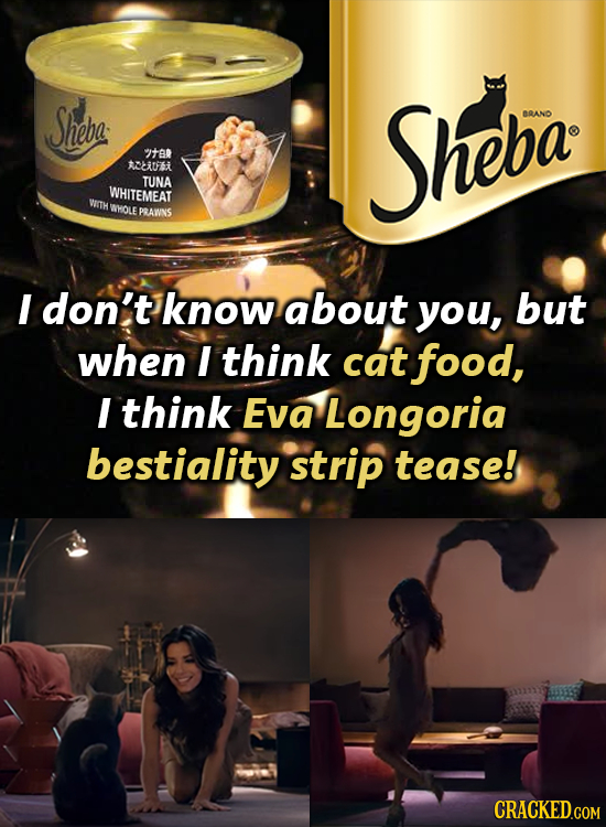 Sheba: Sheba: BRAND ITR ACLUF TUNA WHITEMEAT WITH WHOLE PRAWNS I don't know about you, but when I think cat food, I think Eva Longoria bestiality stri