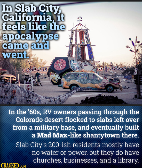 In Slab City, California, it feels like the apocalypse came and went. In the '60s, RV owners passing through the Colorado desert flocked to slabs left