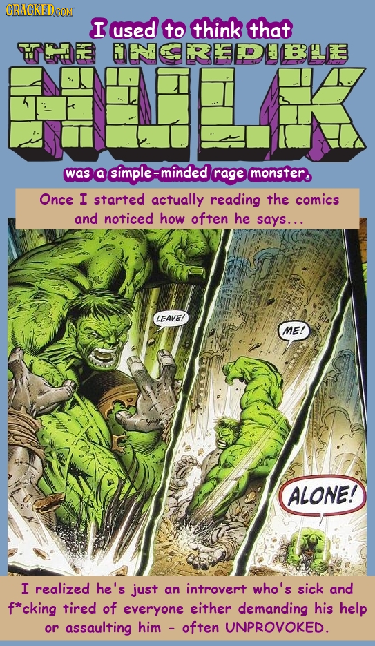 CRACKED CON I used to think that TEE ENCREDUBE was a simple- minded rage monster. Once I started actually reading the comics and noticed how often he
