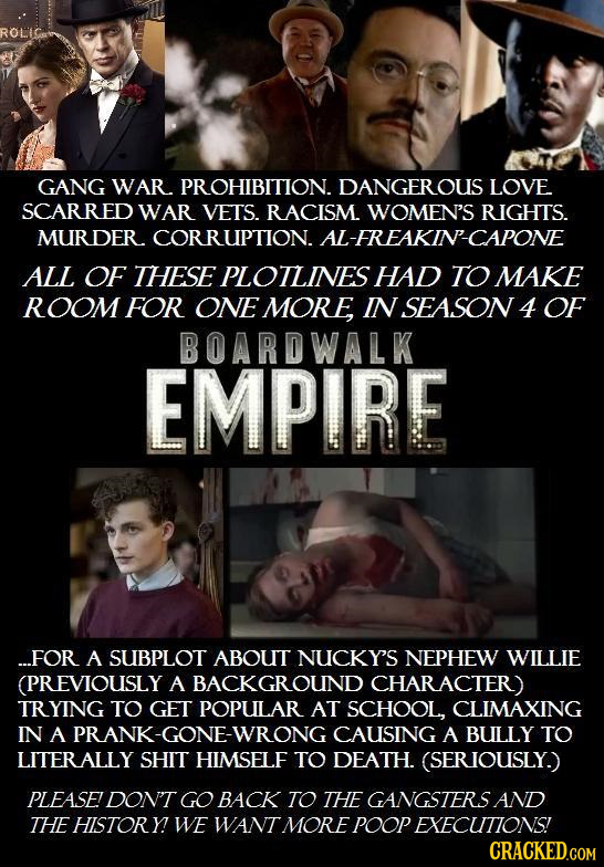 GANG WAR PROHIBITION. DANGEROUS LOVE SCARRED WAR VETS. RACISM. WOMEN'S RIGHTS. MURDER CORRUPTION. .AL-FREAKIN-CAPONE ALL OF THESE PLOTLINES HAD TO MAK