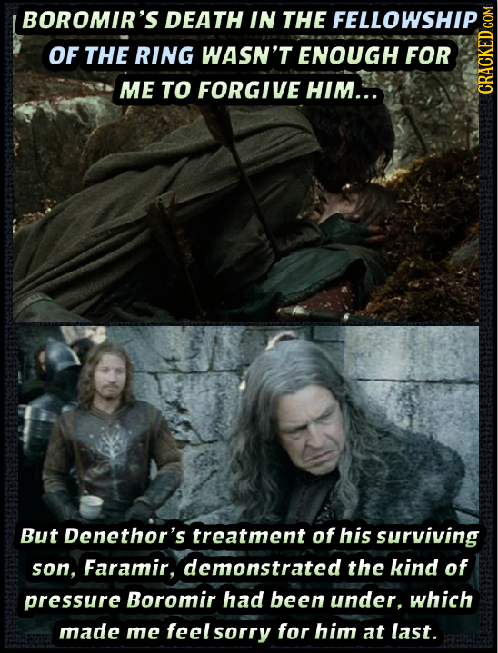 BOROMIR'S DEATH IN THE FELLOWSHIP OF THE RING WASN'T ENOUGH FOR ME TO FORGIVE HIM... GRAUI But Denethor's treatment of his surviving son, Faramir, dem