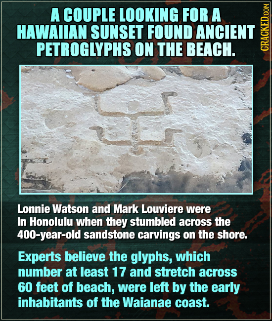 A COUPLE LOOKING FOR A HAWAIIAN SUNSET FOUND ANCIENT PETROGLYPHS ON THE BEACH. CRAG Lonnie Watson and Mark Louviere were in Honolulu when they stumble