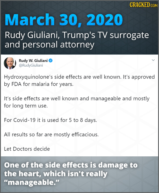 CRACKED COM March 30, 2020 Rudy Giuliani, Trump's TV surrogate and personal attorney Rudy W. Giuliani @RudyGiuliani Hydroxyquinolone's side effects ar