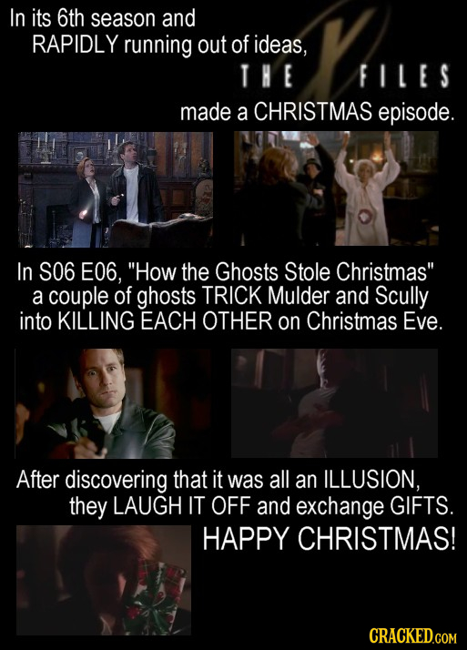 In its 6th season and RAPIDLY running out of ideas, THE FILES made a CHRISTMAS episode. In S06 E06, How the Ghosts Stole Christmas a couple of ghost