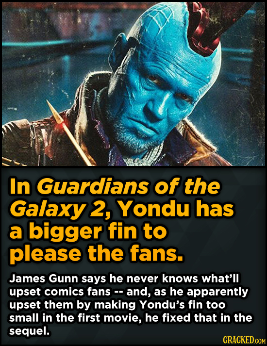 Unpredictably Weird Decisions That Gave Us Major Movie Moments - In Guardians of the Galaxy 2, Yondu has a bigger fin to please the fans.