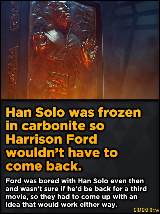Unpredictably Weird Decisions That Gave Us Major Movie Moments - Han Solo was frozen in carbonite SO Harrison Ford wouldn't have to come back.
