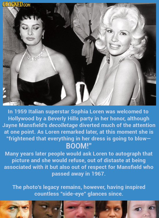CRACKEDCOR In 1959 Italian superstar Sophia Loren was welcomed to Hollywood by a Beverly Hills party in her honor, although Jayne Mansfield's decollet