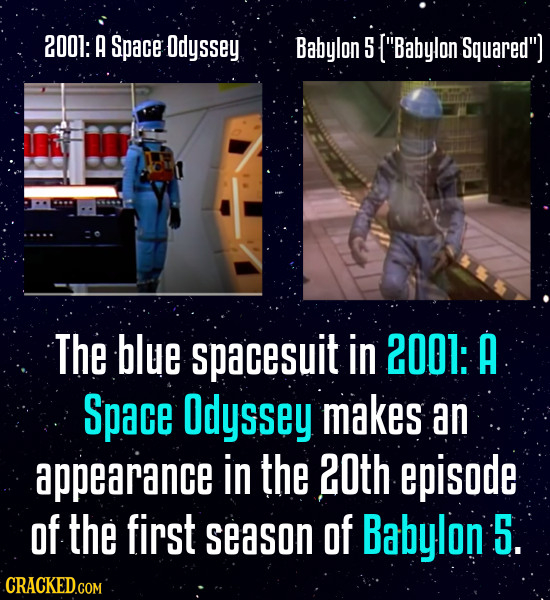 2001: A Space Odyssey Babylon 5 The blue spacesuit in 2001: A Space Odyssey makes an appearance in the 20th episode of the first s