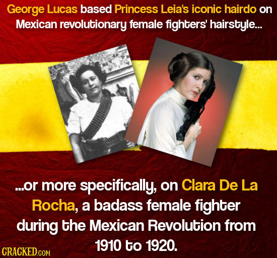 George Lucas based Princess Leia's iconic hairdo on Mexican revolutionary female fighters' hairstyle... ...or more specifically, on Clara De La Rocha,
