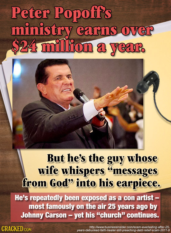 Peter Popoff's ministry earns over $24 million a year. But he's the guy whose wife whispers messages from God into his earpiece. He's repeatedly bee