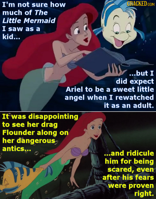 I'm not sure how CRACKED COR much of The Little Mermaid I saw as a kid... ...but I did expect Ariel to be a sweet little angel when I rewatched it as