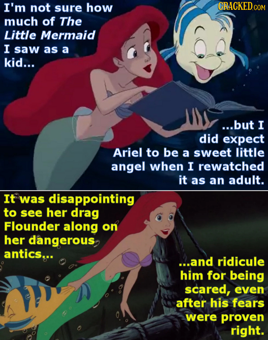 I'm not sure how CRACKED COR much of The Little Mermaid I saw as a kid... ...but I did expect Ariel to be a sweet little angel when I rewatched it as 
