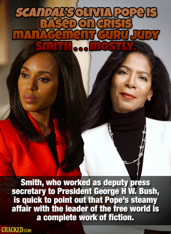 SCANDAL'SOLIVIA POPEIS BASED on CRISIS management GuRu JUDY smItH.. MOSTLY. Smith, who worked as deputy press secretary to President George H W. Bush,