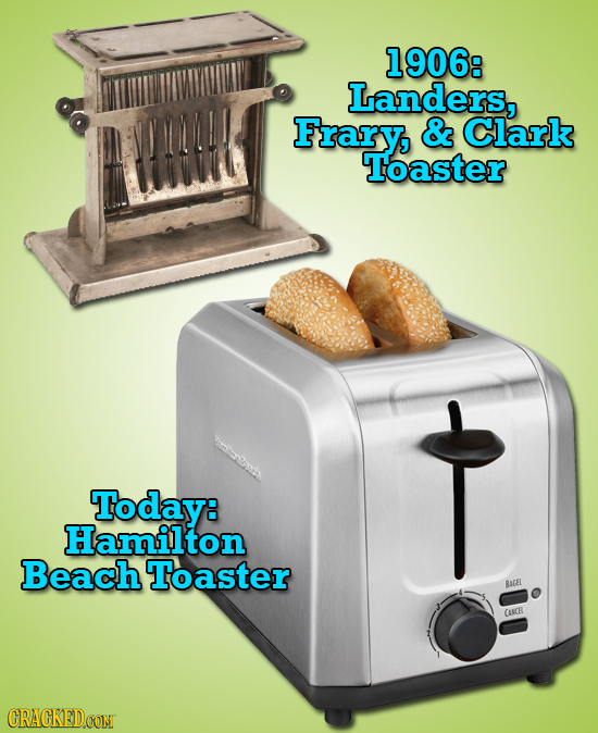 1906: Landers, Frary, & Clark Toaster Today: Hamilton Beach Toaster BAGEL CARCR CRACKEDCON 