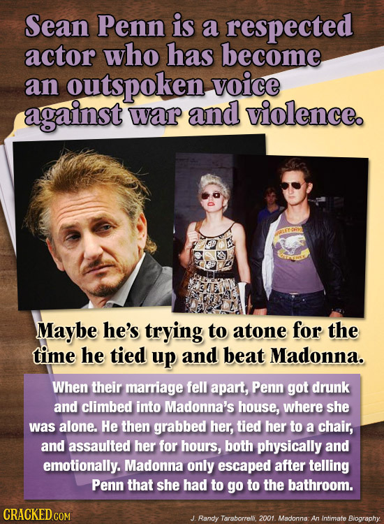 Sean Penn is a respected actor who has become an outspoken voice against war and violence. DRV Maybe he's trying to atone for the time he tied up and