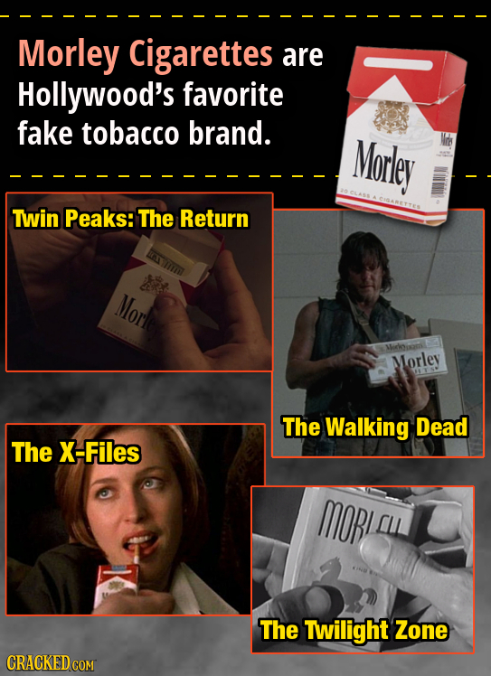 Morley Cigarettes are Hollywood's favorite fake tobacco brand. Morley Twin Peaks: The Return Morl Miciisamt Morley The Walking Dead The X-Files MORL L