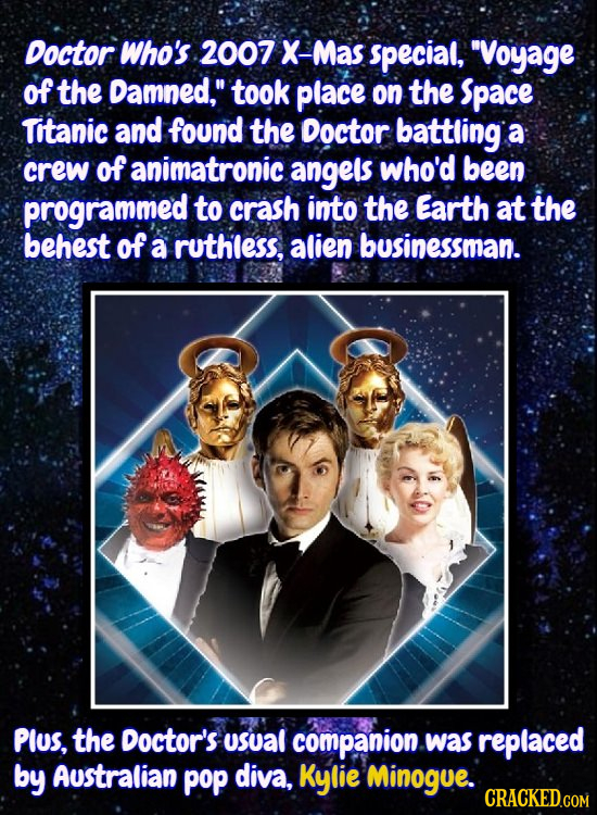 Doctor Who's 2007 X-Mas special, Voyage of the Damned, took place on the Space Titanic and found the Doctor battling a crew of animatronic angels wh