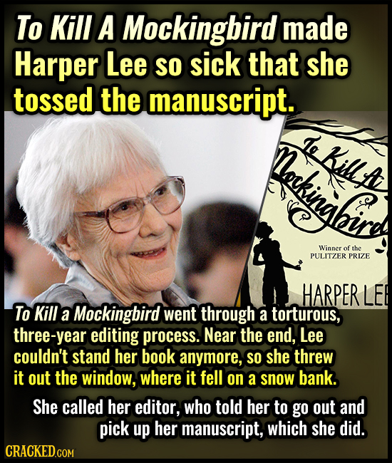 To Kill A Mockingbird made Harper Lee So sick that she tossed the manuscript. hingh Le KillA Winner of the PULITZER PRIZE HARPER LE To Kill a Mockingb