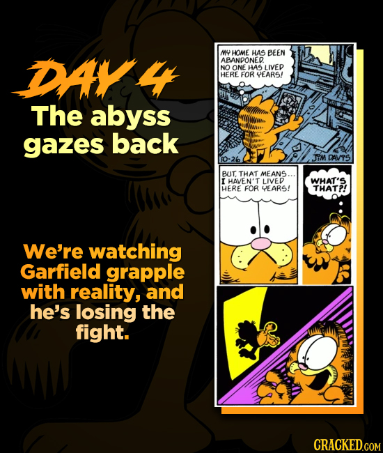 DAK MY HOME HAS BEEN ABANDONED. NO ONE HAS LIVE HERE FOR YEARS! The abyss gazes back JM DAVYS BUT THAT MEANS I HAVEN' T LIVED WHAT'S HERE FOR YEARS! T