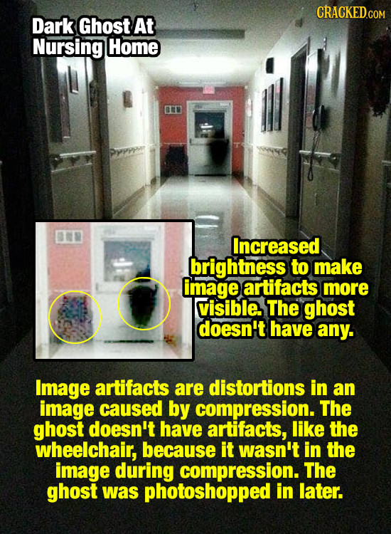 CRACKEDGO Dark Ghost At Nursing Home Increased brightness to make image artifacts more visible. The ghost doesn't have any. Image artifacts are distor