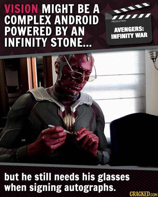 VISION MIGHT BE A COMPLEX ANDROID PRODUCTION POWERED BY AN AVENGERS: INFINITY WAR INFINITY STONE... but he still needs his glasses when signing autogr