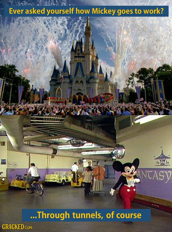 Ever asked yourself how Mickey goes to work? 4e, IS ANTASY ...Through tunnels, of course