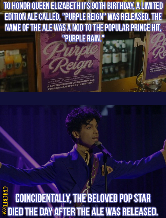 TO HONOR QUEEN ELIZABETH II'S 90TH BIRTHDAY, A LIMITED EDITION ALE CALLED, PURPLE REIGN WAS RELEASED. THE NAME OF THE ALE WAS A NOD TO THE POPULAR P