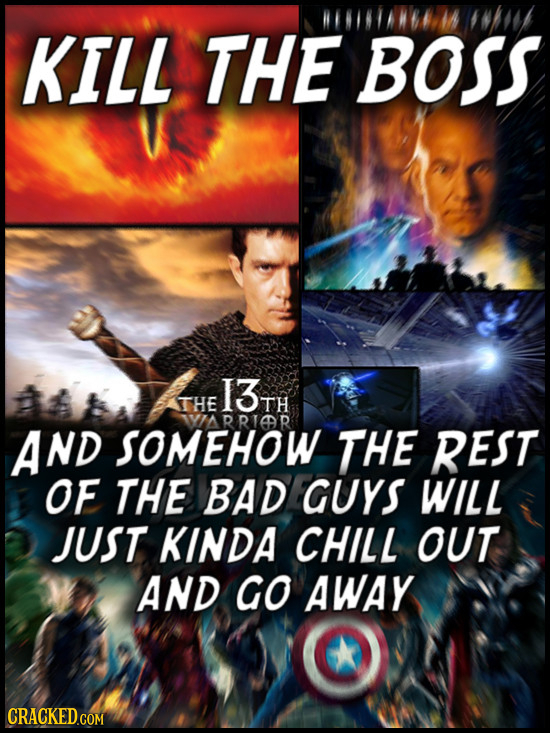 KILL THE BOSS 13 THE TH RRIOR AND SOMEHOW THE REST OF THE BAD GUYS WILL JUST KINDA CHILL OUT AND GO AWAY CRACKED.COM COM