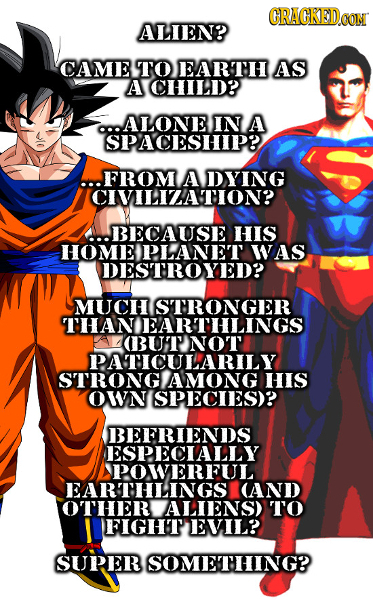 CRAGKED ALIEN? CAME TO EAR'TH AS A CHIED? ALONEIN A SPACESHIP? .FROM A DYING CIVILIZATION? BECAUSE HIS HOMEIPLANET WAS DESTROYED? MUCH STTRONGER THANE