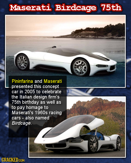 Maserati Birdcage 75th Pininfarina and Maserati presented this concept car in 2005 to celebrate the Italian design firm's 75th birthday as well as to