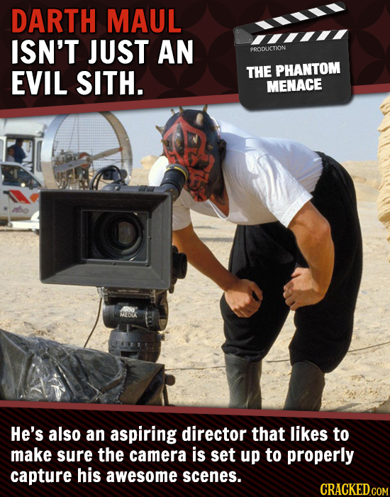 DARTH MAUL ISN'T JUST AN PRODLICTION EVIL SITH. THE PHANTOM MENACE MLEDIA He's also an aspiring director that likes to make sure the camera is set up