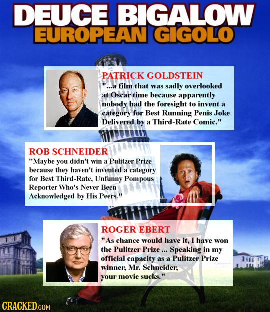 DEUCE BIGALOW EUROPEAN GIGOLO PATRICK GOLDSTEIN ...a film that was sadly overlooked at Oscar time because apparently nobody had the foresight to inve