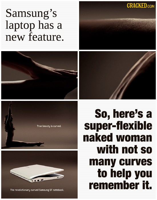 Samsung's laptop has a new feature. So, here's a super-flexible True beauty is curved. naked woman with not SO many curves to help you remember it. Th