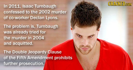 In 2011, Isaac Turnbaugh confessed to the 2002 murder of co-worker Declan Lyons. The problem is, Turnbaugh was already tried for the murder in 2004 an