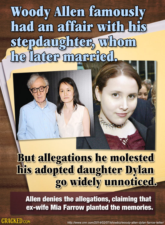 Woody Allen famously had an affair with his stepdaughter, whom he later married. But allegations he molested his adopted daughter Dylan go widely unno