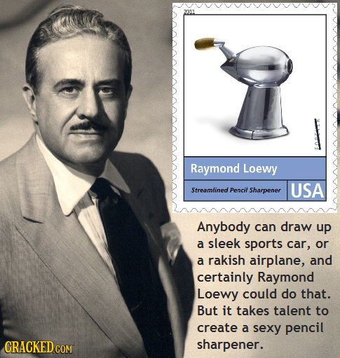 f Raymond Loewy Streamlined Pencit Sharpener USA Anybody can draw up a sleek sports car, or a rakish airplane, and certainly Raymond Loewy could do th