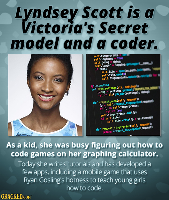 Lyndsey Scott is a Victoria's Secret model and a coder. selt. noerprints self. loodupes Tro debu self.debug self. .logger toosios if path: self.file s