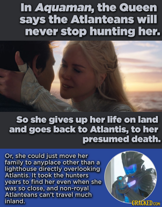 In Aquaman, the Queen says the Atlanteans will never stop hunting her. So she gives up her life on land and goes back to Atlantis, to her presumed dea