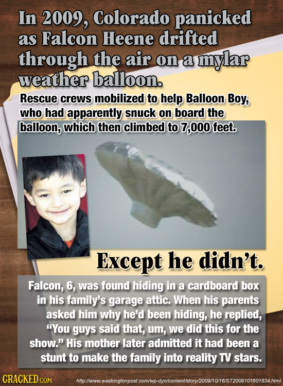 In 2009, Colorado panicked as Falcon Heene drifted through the air on a mylar weather balloon. Rescue crews mobilized to help Balloon Boy, who had app