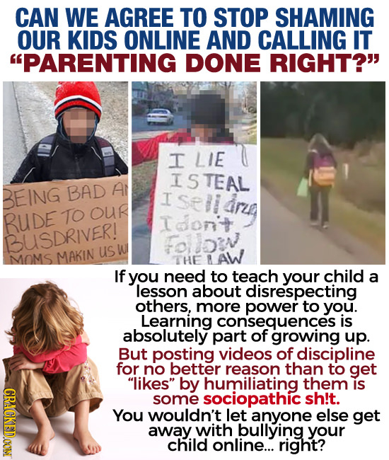 CAN WE AGREE TO STOP SHAMING OUR KIDS ONLINE AND CALLING IT PARENTING DONE RIGHT?' I LIE ISTEAL BAD An BEING I arg Our RUDE TO T dont BUSDRIVER! fol