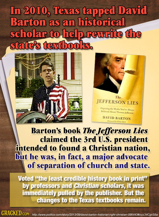 In 2010, Texas tapped David Barton as an historical scholar to help rewrite the state's textbooks. The JEFFERSON LIES Exposing the Msthe You Awats Bel