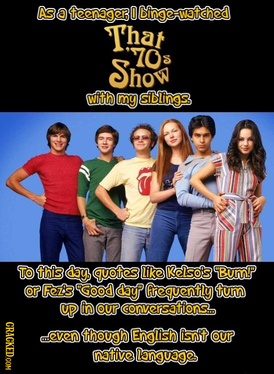 Characters And Shows That Influenced Your Life In Weird Ways