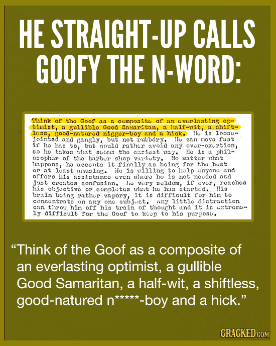 HE STRAIGHT-UP CALLS GOOFY THE N-WORD: Think of tho Goof 3 a ccmnosito of an vorlaatinrt Op- tilist, a gulliblo Good Sawartan, a Jallr-vit, a onirt- 1