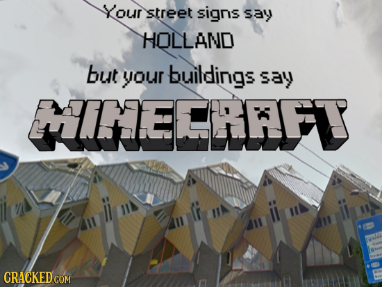 our street signs say HOLLAND but your buildings say MINTECAFT CRACKED COM 