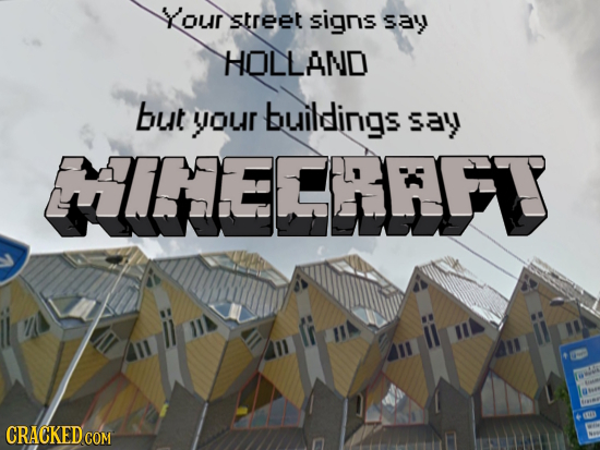 our street signs say HOLLAND but your buildings say MINTECAFT CRACKED COM