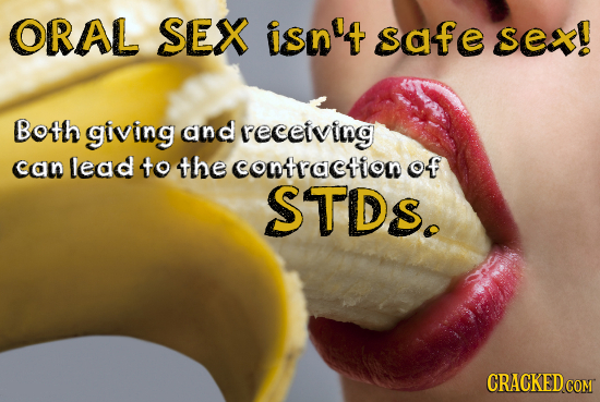ORAL sEX isn't safe SEx! Botth giving and receiving can lead to the conttractio of STDS. 