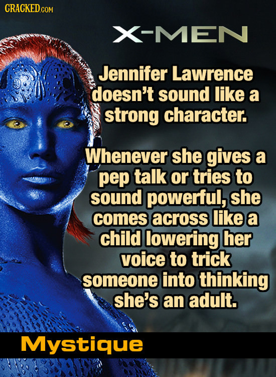 CRACKEDGOR COM X-MEN Jennifer Lawrence doesn't sound like a strong character. Whenever she gives a pep talk or tries to sound powerful, she comes acro