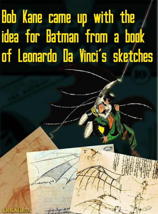 Bob Kane came up with the idea for Batman from a book of Leonardo Da Vinci's sketches 