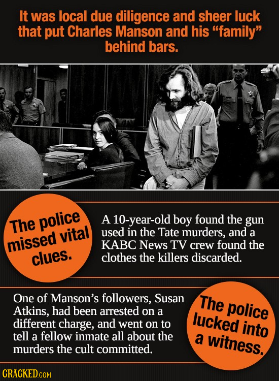 It was local due diligence and sheer luck that put Charles Manson and his family behind bars. A 10-year-old boy the The police found gun vital used 